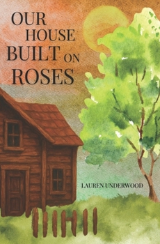 our house built on roses