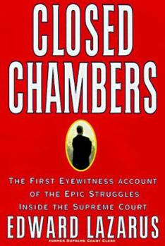 Hardcover Closed Chambers: The First Eyewitness Account of the Epic Struggles Inside the Supreme Court Book