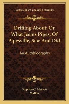 Paperback Drifting About; Or What Jeems Pipes, Of Pipesville, Saw And Did: An Autobiography Book