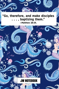 Go Therefore And Make Disciples Baptizing Them Matthew 28:19 JW Notebook: | JW 2020 Year Text Notebook / Journal for Jehovah's Witnesses. Add this ... A PERFECT Jehovahs Witnesses Gift! Mermaid
