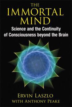 Paperback The Immortal Mind: Science and the Continuity of Consciousness Beyond the Brain Book