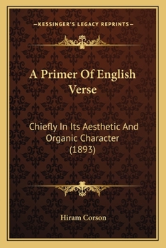 Paperback A Primer Of English Verse: Chiefly In Its Aesthetic And Organic Character (1893) Book