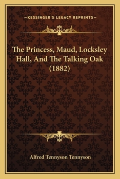 The Princess, Maud, Locksley Hall, and the Talking Oak