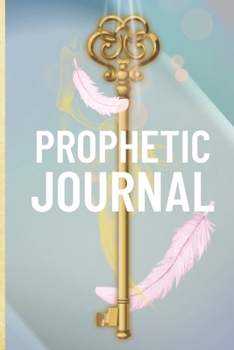 Prophetic Journal: Hearing God | Prophetic Interpretation | Prophet's Notebook