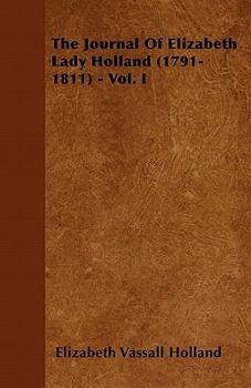 Paperback The Journal of Elizabeth Lady Holland (1791-1811) - Vol. I Book