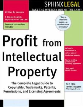 Paperback Profit from Intellectual Property: The Complete Legal Guide to Copyrights, Trademarks, Patents, Permissions and Licensing Agreements Book