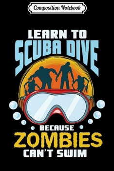 Paperback Composition Notebook: Learn To Scuba Dive Zombies Can't Swim Scuba Diver Premium Journal/Notebook Blank Lined Ruled 6x9 100 Pages Book