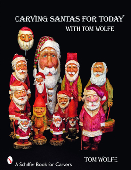 Paperback Carving Santa's for Today: With Tom Wolfe Book