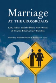 Hardcover Marriage at the Crossroads: Law, Policy, and the Brave New World of Twenty-First-Century Families Book