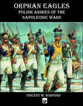 Paperback Orphan Eagles: Polish Armies of the Napoleonic Wars Book