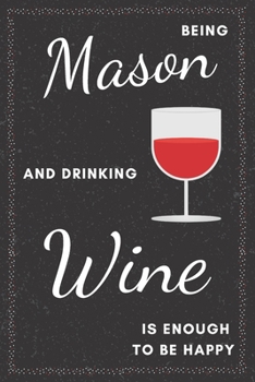 Paperback Mason & Drinking Wine Notebook: Funny Gifts Ideas for Men/Women on Birthday Retirement or Christmas - Humorous Lined Journal to Writing Book