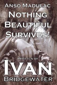 Paperback Anso Madulac - Nothing Beautiful Survives Book