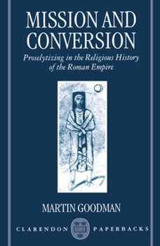 Paperback Mission and Conversion: Proselytizing in the Religious History of the Roman Empire Book