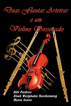 Paperback Duas Flautas Arteiras E Um Violino Sossegado [Portuguese] Book