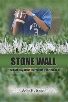 Paperback Stone Wall: The Last Day of the Incredible Quarterback Book