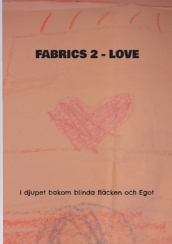 Paperback Fabrics 2 Love: i djupet bakom blinda fläcken och Egot [Swedish] Book
