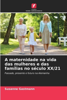 Paperback A maternidade na vida das mulheres e das famílias no século XX/21 [Portuguese] Book