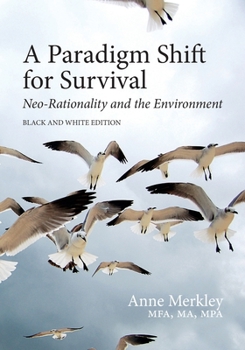 Paperback A Paradigm Shift for Survival: Neo-Rationality and the Environment: Black and White Edition Book