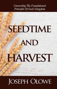 Paperback Seedtime and Harvest: Unraveling the Foundational Principle of God's Kingdom Book