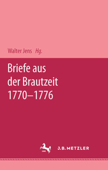 Hardcover Briefe Aus Der Brautzeit 1770 - 1776: Mit Einem Essay Von Walter Jens [German] Book