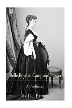 Paperback Belle Boyd in Camp and Prison: All Volumes Book