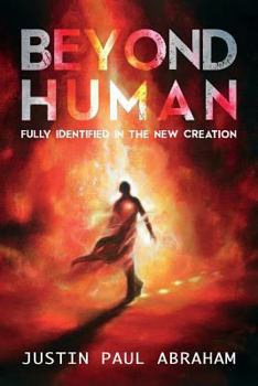 Paperback Beyond Human: Fully Identified in the New Creation Book