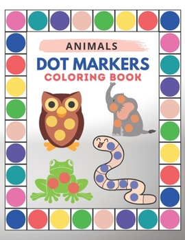 Animals Dot Markers Coloring Book: Dot Markers Activity Book Animals Ages 2-5