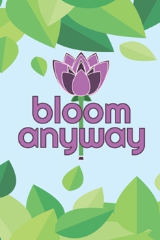 Bloom Anyway: Inspiring 2 Year Undated Weekly Planner For Positive People