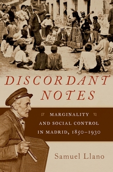 Hardcover Discordant Notes: Marginality and Social Control in Madrid, 1850-1930 Book