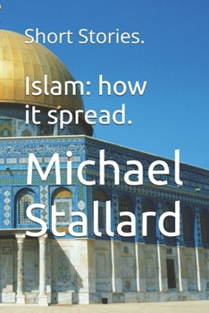 Islam: how it spread.: Short Stories.