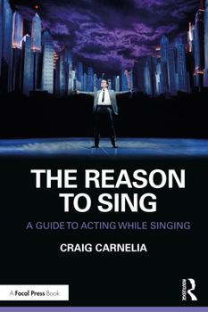 Paperback The Reason to Sing: A Guide to Acting While Singing Book