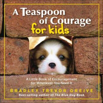 Hardcover A Teaspoon of Courage for Kids: A Little Book of Encouragement for Whenever You Need It Book