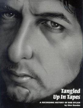 Paperback Tangled Up in Tapes: A Recording History of Bob Dylan Book