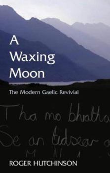 Hardcover A Waxing Moon: The Modern Gaelic Revival Book