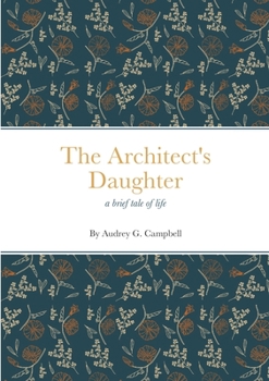 Paperback The Architect's Daughter: a brief tale of life Book