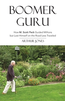 Paperback Boomer Guru: How M. Scott Peck Guided Millions but Lost Himself on The Road Less Traveled Book