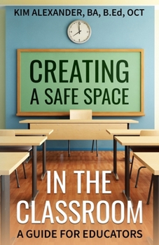 Paperback Creating a Safe Space in the Classroom: A Guide for Educators Book