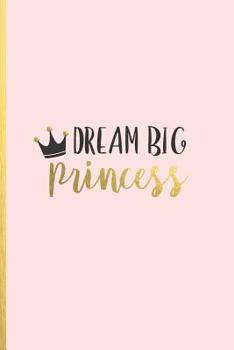 Paperback Dream big princess: cute journal book for girls with soft cover in light pink (pretty journal books) Book