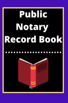 Public Notary Record Book: A Notary Journal Log Book