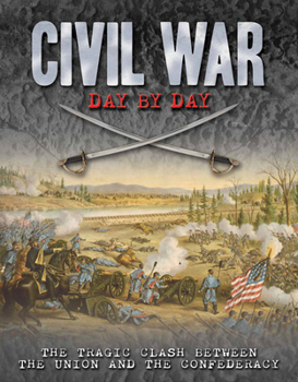 Hardcover Civil War Day by Day: The Tragic Clash Between the Union and the Confederacyvolume 10 Book