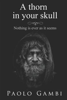 Paperback A thorn in your skull: Nothing is ever as it seems Book