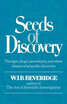 Seeds of discovery: A sequel to The art of scientific investigation