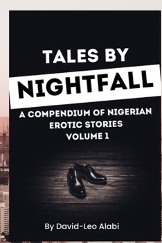 Paperback Tales By Nightfall (a Compendium of Nigerian Erotic Stories) Volume 1 Book