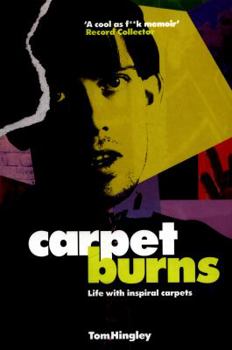 Paperback Carpet Burns: My Life with Inspiral Carpets Book