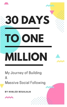Paperback 30 Days to One Million: My Journey of Building a Massive Social Following Book