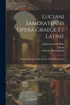 Paperback Luciani Samosatensis Opera Graece Et Latine: Deorum Dialogi. Dialogi Marini. Dialogi Mortuorum [Latin] Book