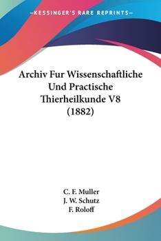 Paperback Archiv Fur Wissenschaftliche Und Practische Thierheilkunde V8 (1882) [German] Book