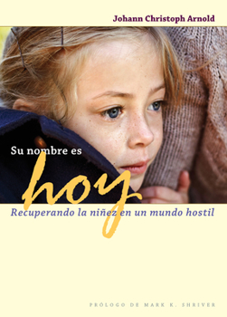 Paperback Su Nombre Es Hoy: Recuperando La Niñez En Un Mundo Hostil [Spanish] Book