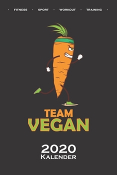 Sport Vegan „Team Vegan“ Kalender 2020: Jahreskalender für Fitness-begeisterte und Fans des Körperkults (German Edition)