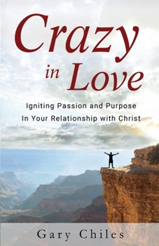 Paperback Crazy in Love: Igniting Passion and Purpose in Your Relationship with Christ Book